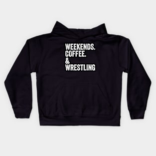 Weekends. Coffee. Wrestling. SweatShirt | Wrestling Mom Shirt | Wrestling Mom Kids Hoodie